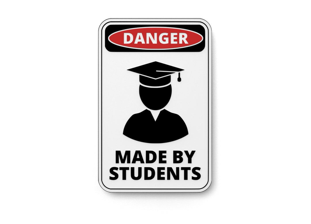 
  
  Danger Made By Students | Funny Sign for Home or Office
  
