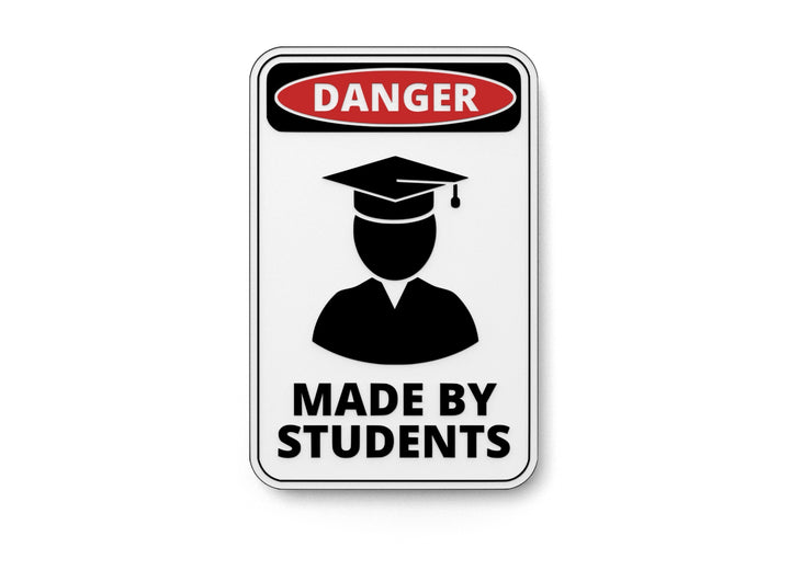 Danger Made By Students | Funny Sign for Home or Office