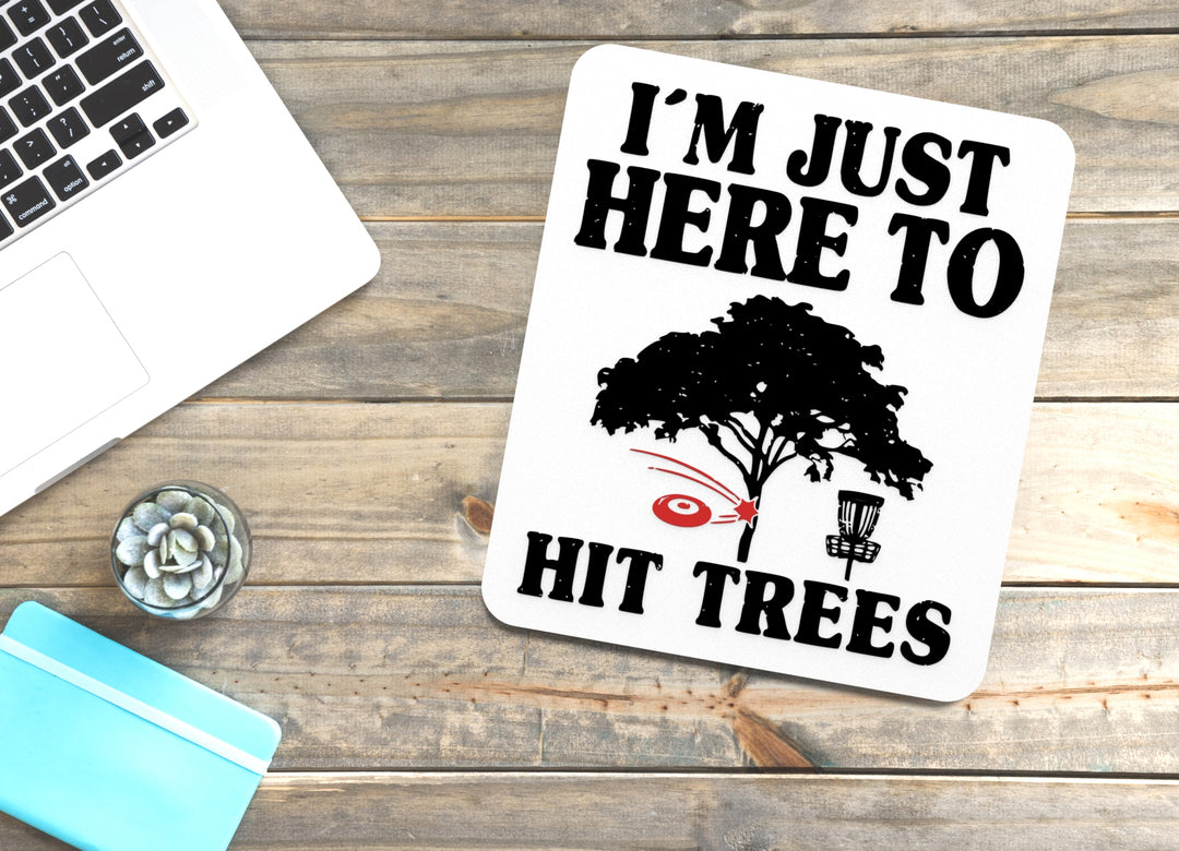 I'm Just Here To Hit Trees | Funny Sign for Home or Office