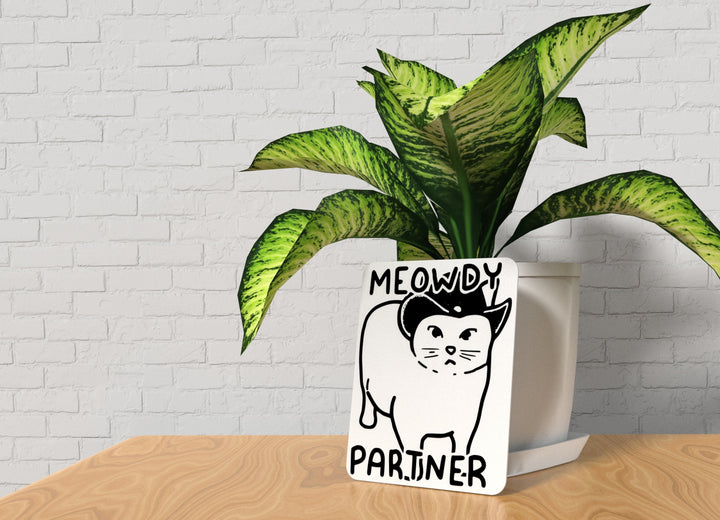 Meowdy Partner | Funny sign For Home or Office