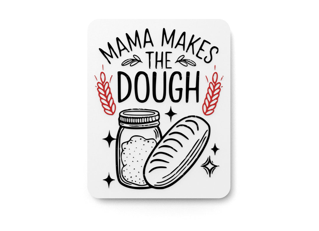 
  
  Mama Makes The Dough | Funny sign For Home or Office
  

