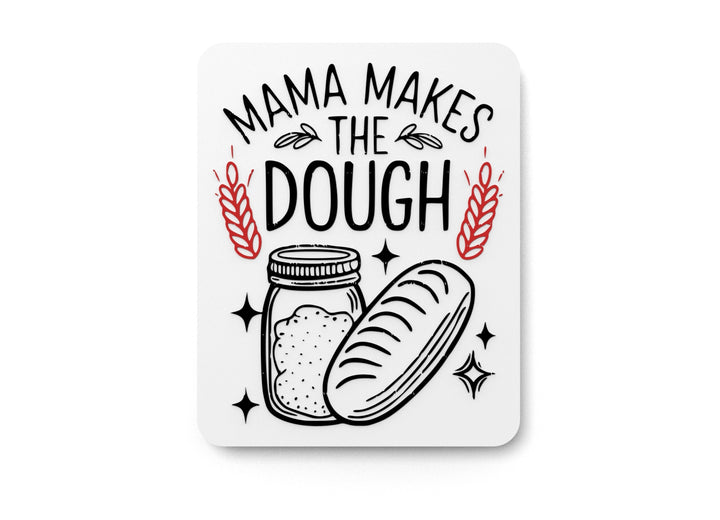 Mama Makes The Dough | Funny sign For Home or Office