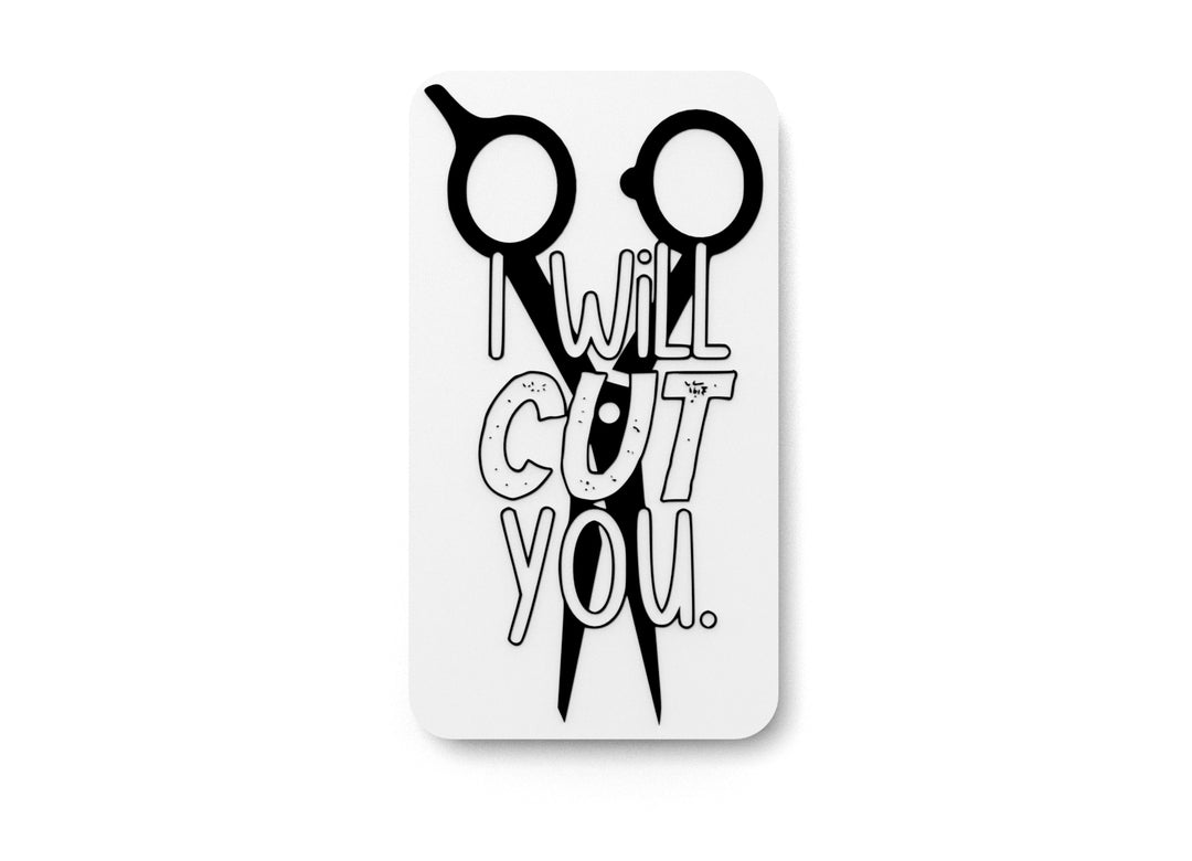 
  
  I Will Cut You | Funny sign For Home or Office
  
