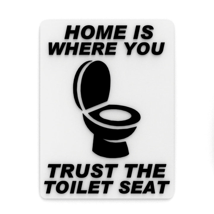 Funny Sign | Home Is Where You Trust The Toilet Seat