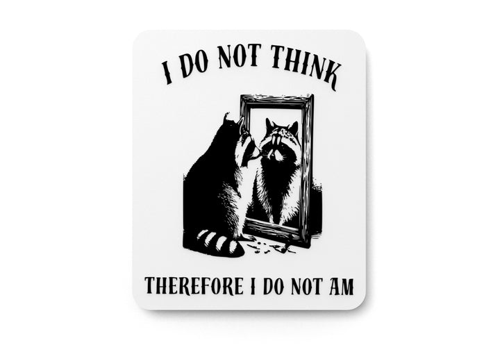 I Do Not Think Therefore I Do Not Am | Funny Sign for Home or Office