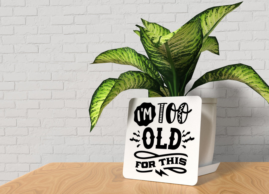 Bold 3D Printed I'm Too Old Wall Art – Durable PLA Sign for Gym, Office, or Home