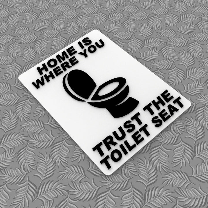Funny Sign | Home Is Where You Trust The Toilet Seat
