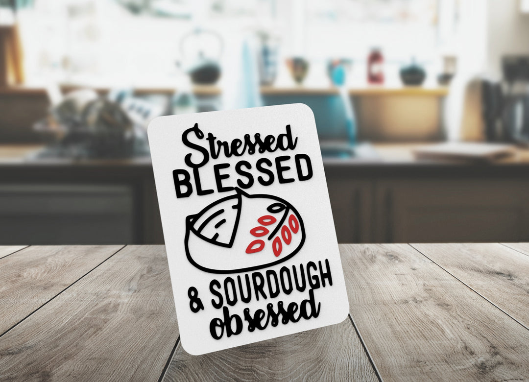 Stressed Blessed & Sourdough Obsessed | Funny sign For Home or Office