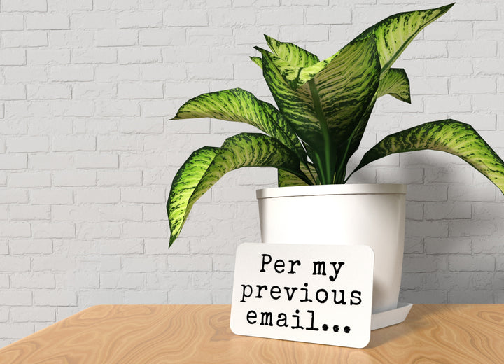 Per My Previous Email | Funny sign For Home or Office