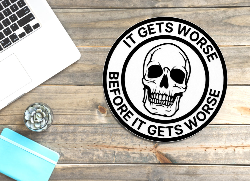 
  
  It Gets Worse Before It Gets Worse | Funny Sign for Home or Office
  
