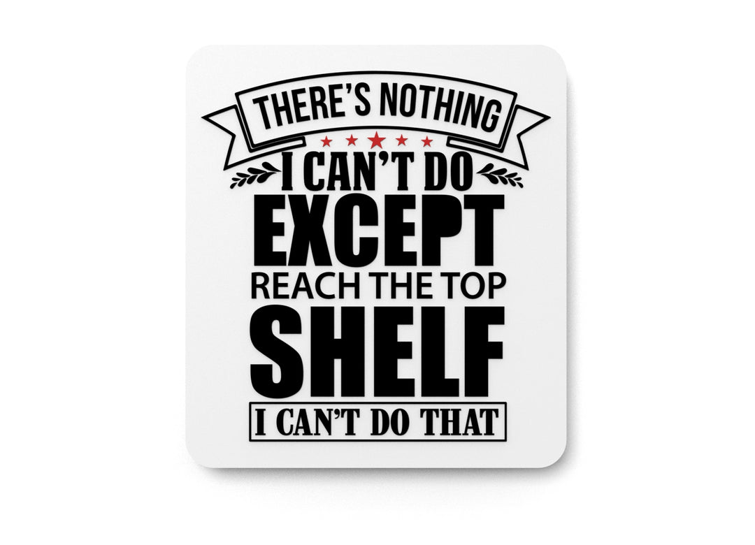 
  
  Can't Reach the Top Shelf | Funny Sign for Home or Kitchen
  
