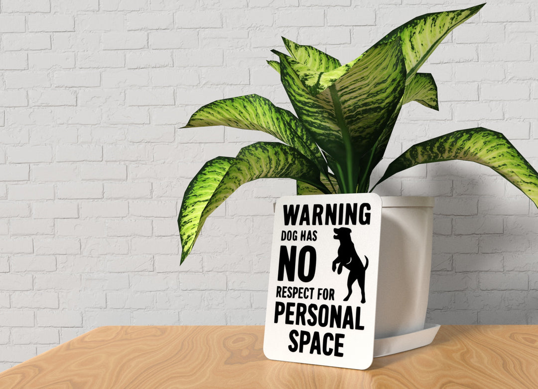 Warning Dog Has No Respect For Personal Space | Funny sign For Home or Office