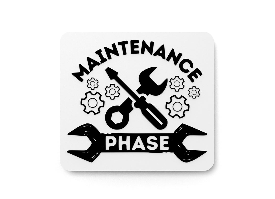 
  
  Maintenance Phase | Funny Sign for Home or Office
  
