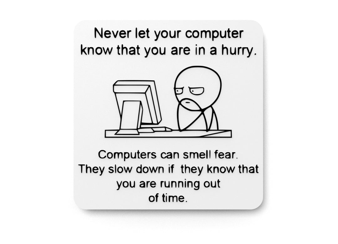 
  
  Let Your Computer Know That You Are In A Hurry | Funny sign For Home or Office
  

