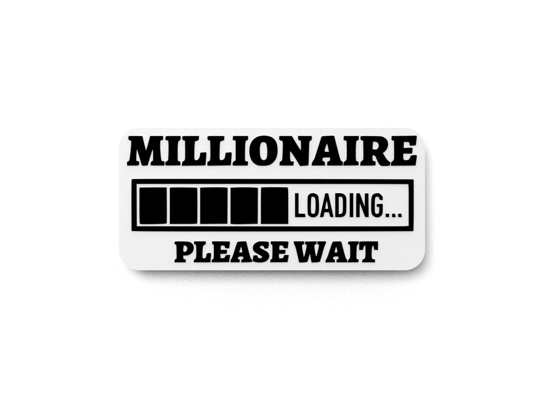 
  
  Millionaire Loading Please Wait | Funny sign For Home or Office
  
