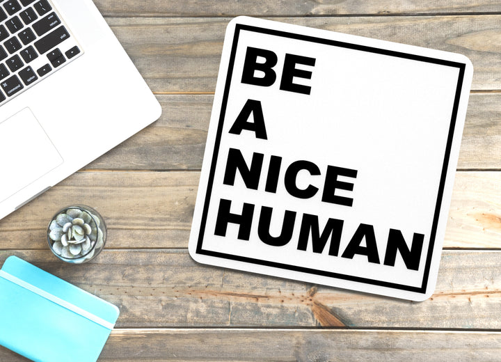 Be A Nice Human | Funny Sign for Home or Office