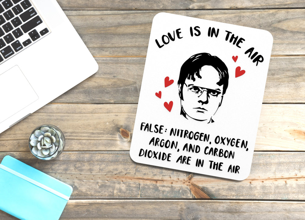 
  
  Love Is In The Air False Nitrogen Oxygen Are In The Air Funny sign Home & Office
  
