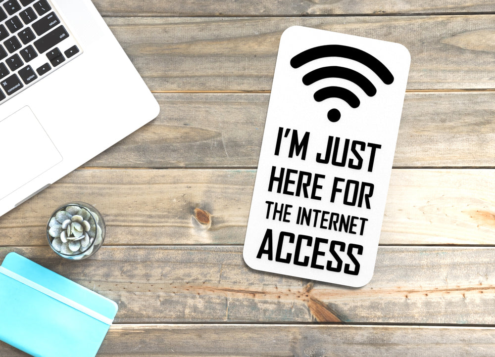 
  
  I'm Just Here For The Internet Access | Funny Sign for Home or Office
  
