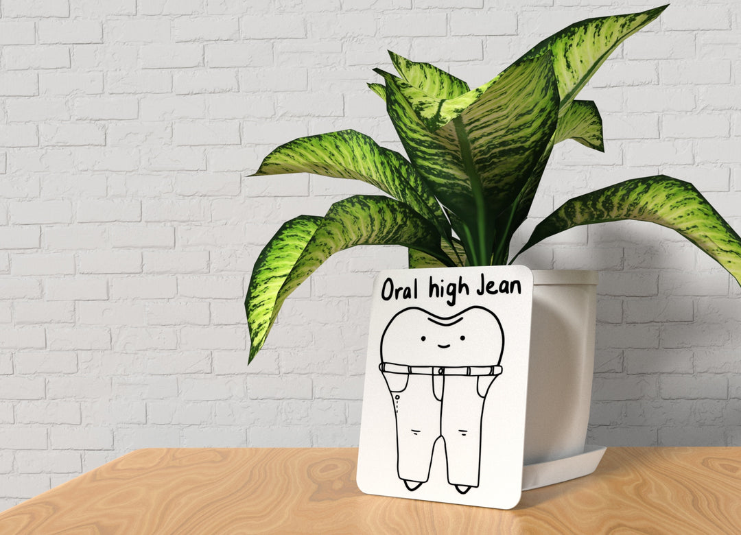 Oral High Jean | Funny sign For Home or Office
