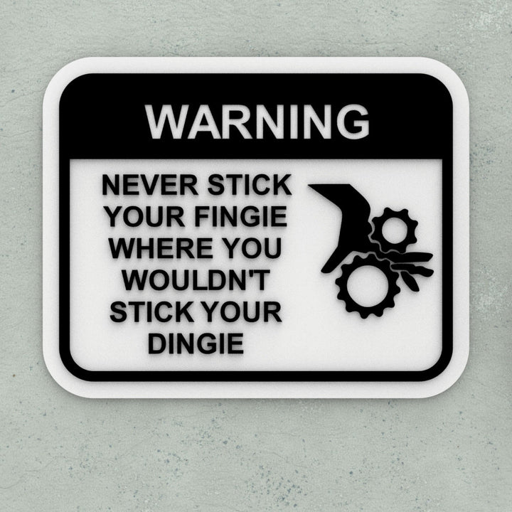 Funny Sign | Never Stick Your Fingie Where You Wouldn't Stick Your Dingie