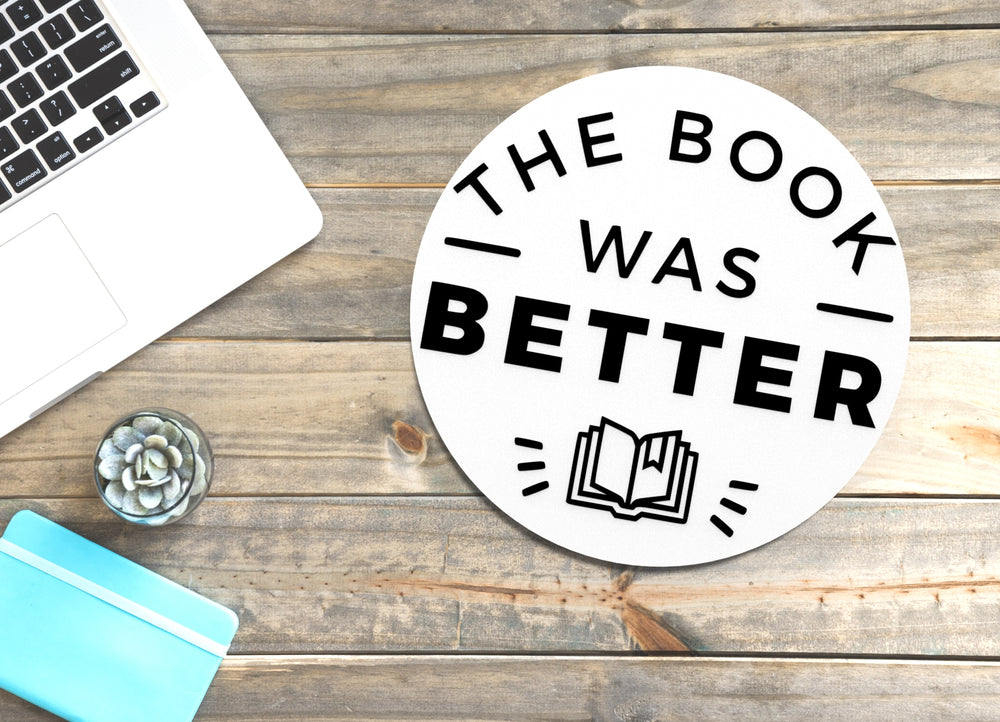 
  
  The Book Was Better | Funny sign For Home or Office
  
