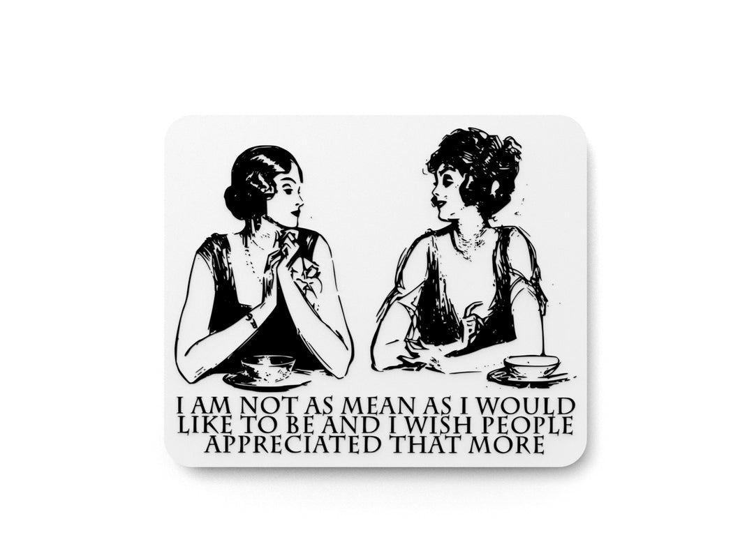 
  
  I Am Not As Mean As I Would Like To Be | Funny Sign for Home or Office
  
