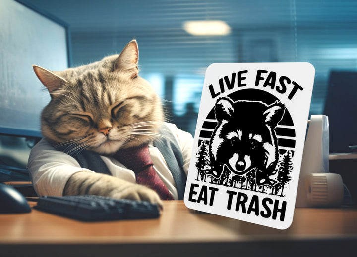 Eat Trash Live Fast | Funny sign For Home or Office