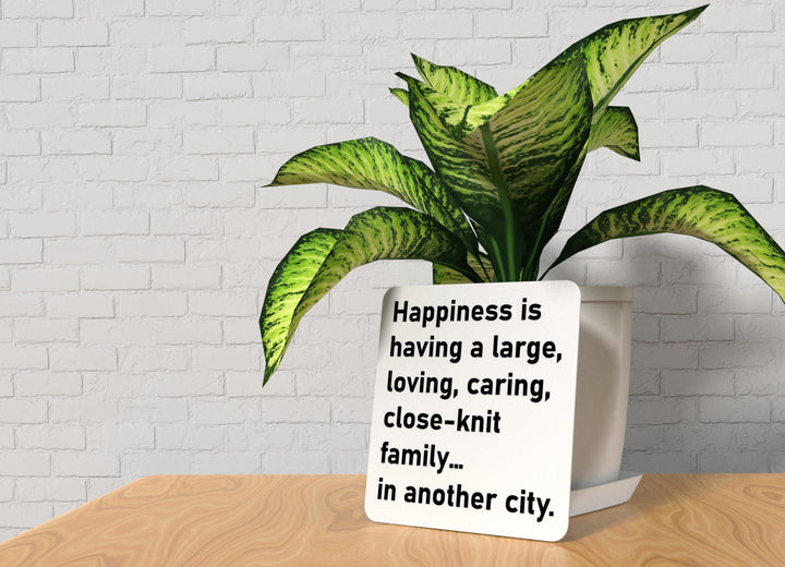 Happiness Is Having A Large Loving Caring Close Knit Family Is Another City | Funny Sign for Home or Office