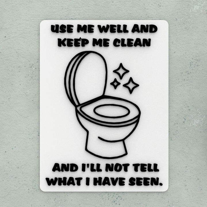 Funny Sign | Use me Well and Keep Me Clean and I'll Not Tell What I have Seen