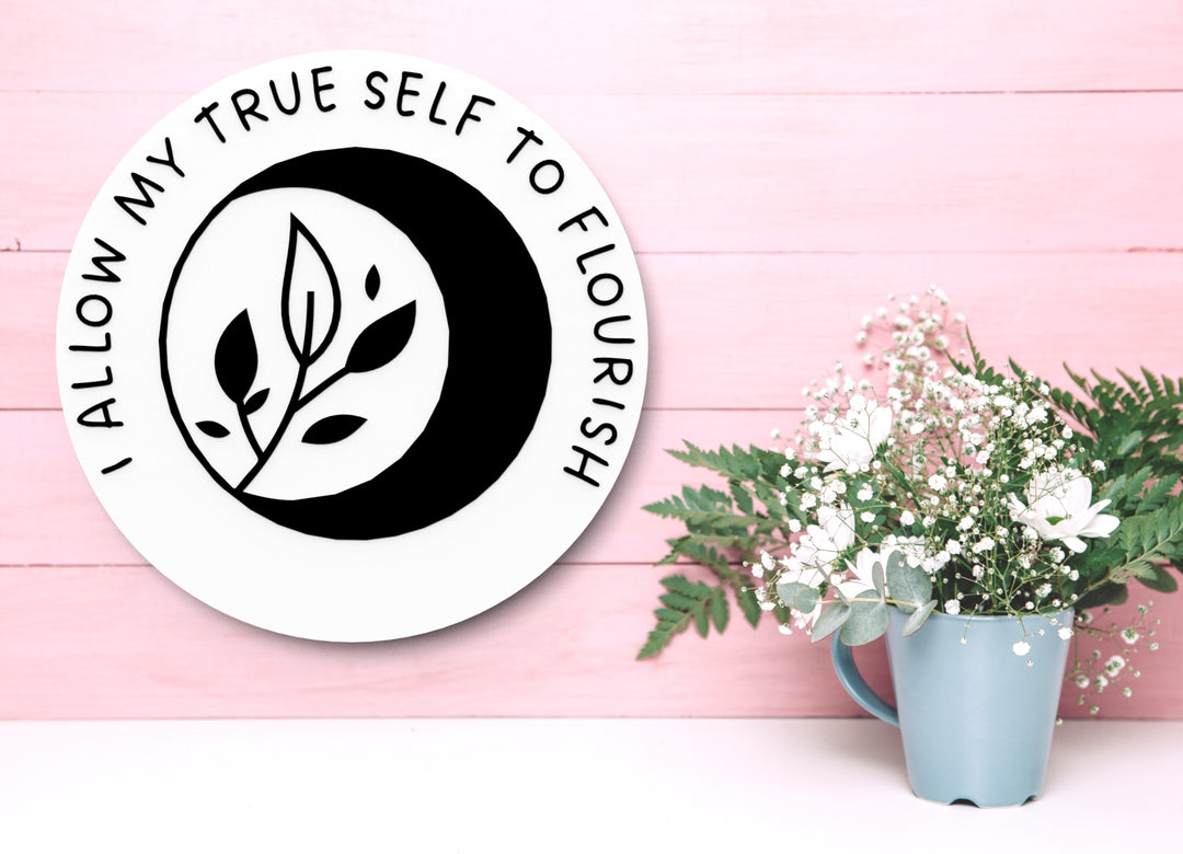 I Allow My True Self To Flourish | Funny Sign for Home or Office
