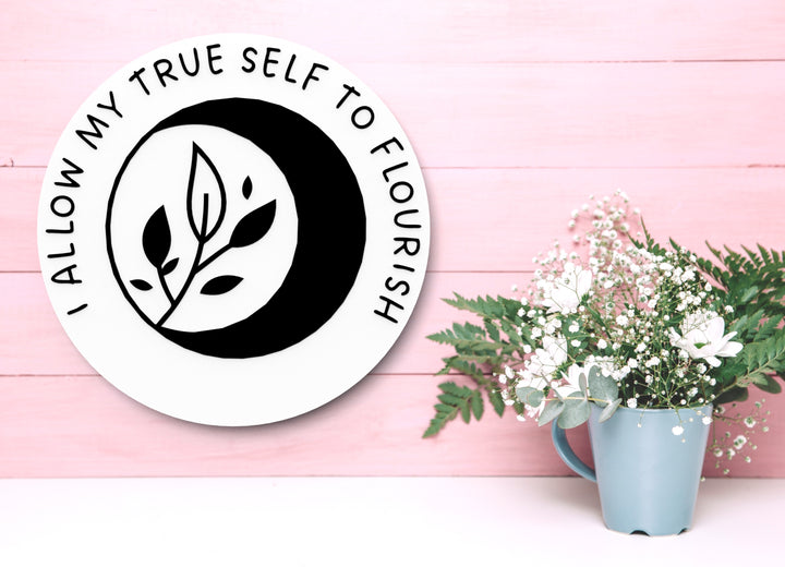 I Allow My True Self To Flourish | Funny Sign for Home or Office