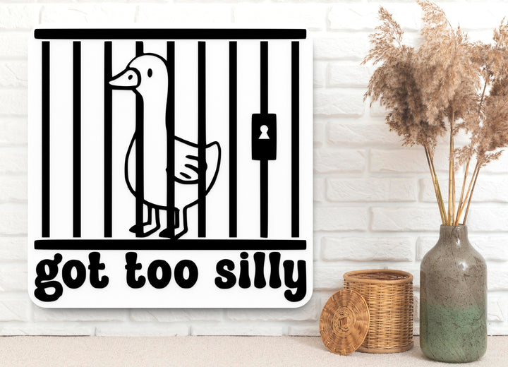 Got Too Silly | Funny Sign for Home or Office
