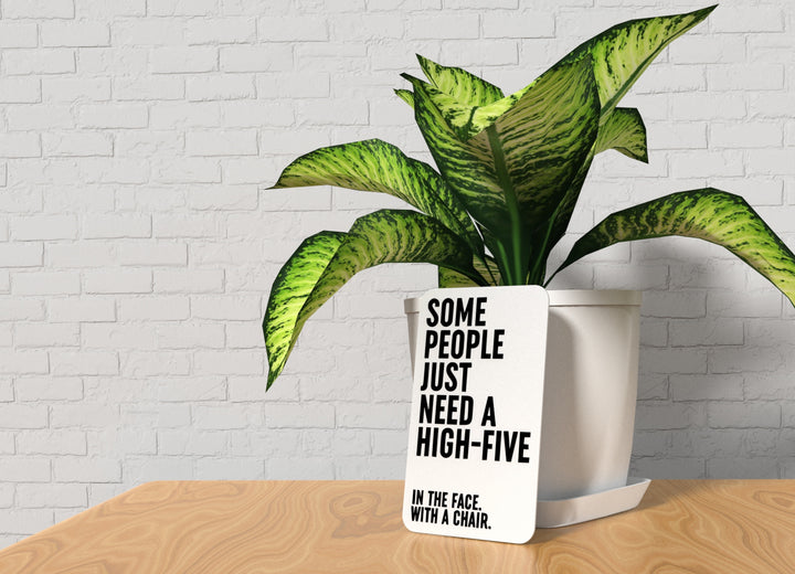 Some People Just Need A High Five | Funny Sign for Home or Office