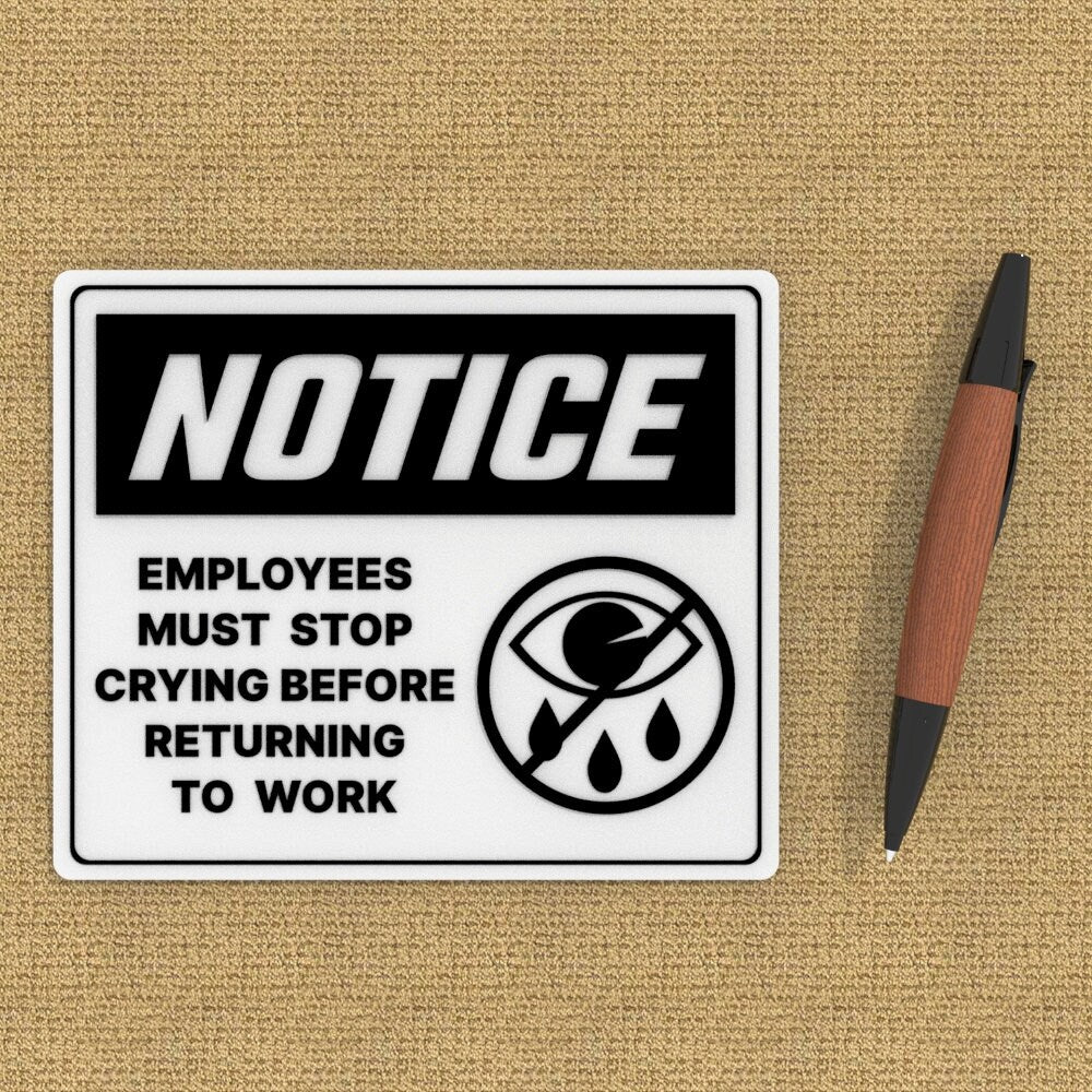 Funny Sign | Notice - Employees Must Stop Crying Before Returning to Work