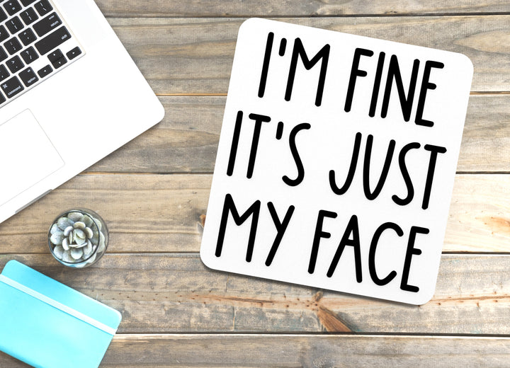I'm Fine It's Just My Face | Funny sign For Home or Office