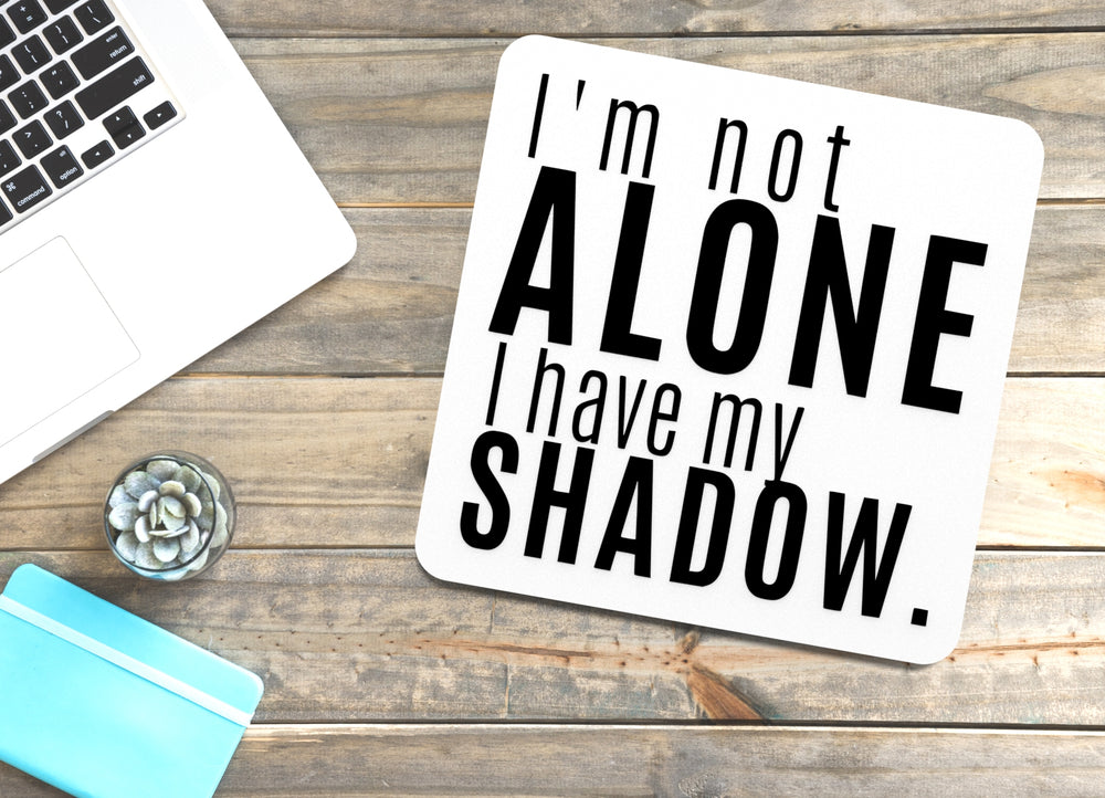
  
  I'm Not Alone I Have My Shadow | Funny sign For Home or Office
  
