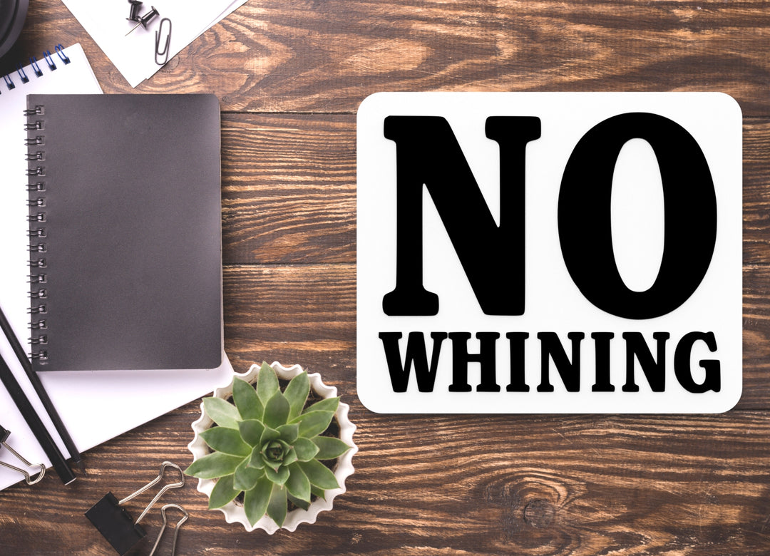 No Whining | Funny Sign for Home or Office
