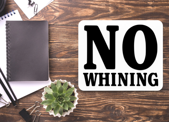 No Whining | Funny Sign for Home or Office
