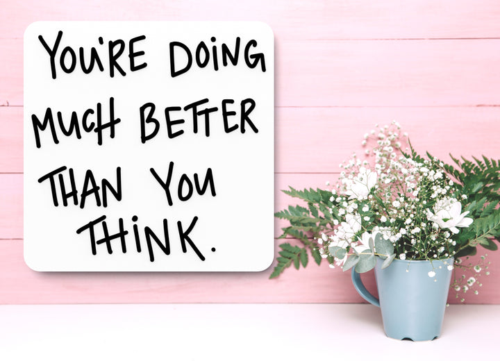 You're Doing Much Better Than You Thick | Funny Sign for Home or Office