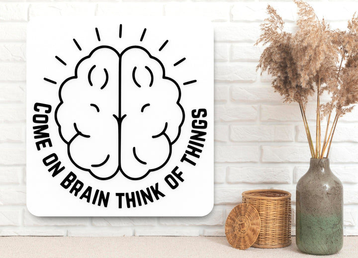 Brain, Think! | Funny Mental Fog Sign for Office or Study Spaces