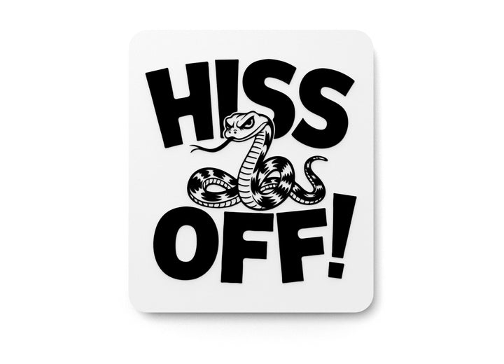 Hiss Off | Funny sign For Home or Office