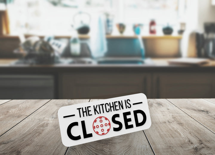 The Kitchen Is Closed | Funny sign For Home or Office