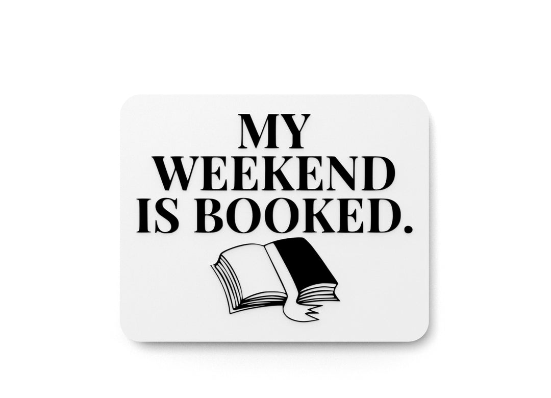 
  
  My Weekend Is Booked | Funny sign For Home or Office
  
