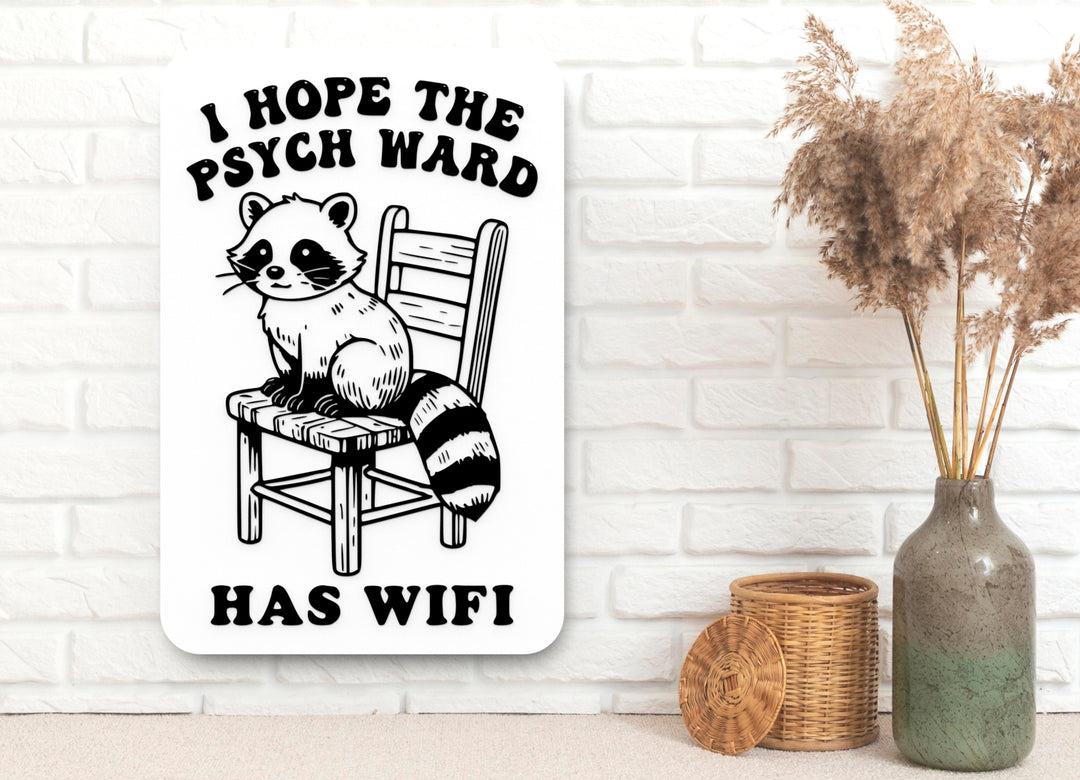 I Hope The Psych Ward Has Wifi | Funny Sign for Home or Office