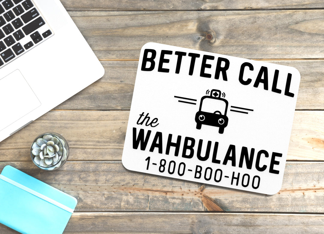 Better Call The Wahbulance | Funny Sign for Home or Office