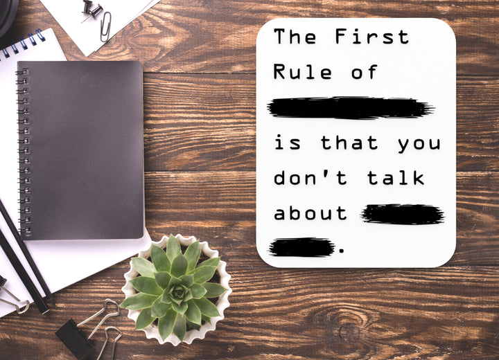 The First Rule Of Is That You Don't Talk About | Funny Sign for Home or Office