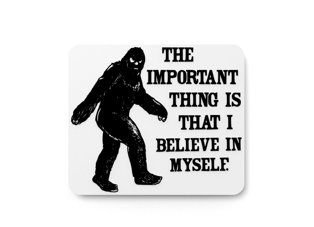 
  
  The Important Thing Is That I Believe In Myself | Funny sign For Home or Office
  

