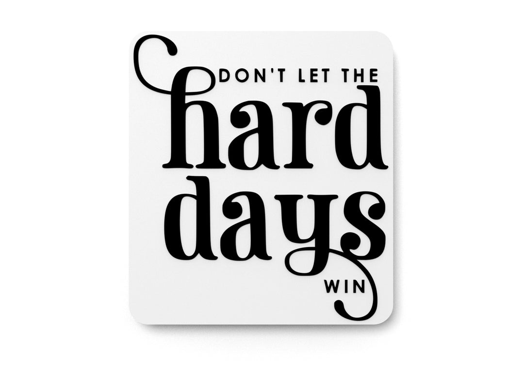
  
  Don't Let The Hard Days Win | Funny sign For Home or Office
  
