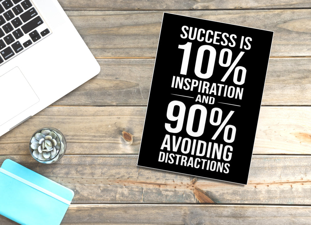 
  
  Success Is 10% Inspiration And 90% Avoiding Distractions | Funny Sign for Home
  
