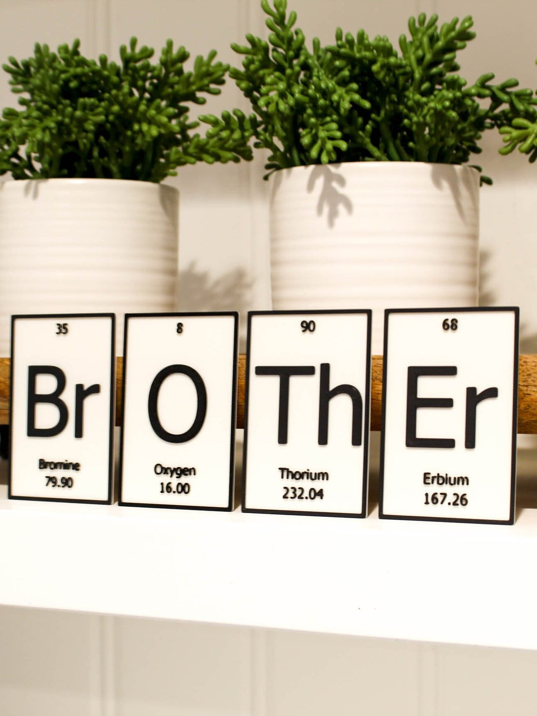 
  
  BrOTheR | Periodic Table of Elements Wall, Desk or Shelf Sign
  
